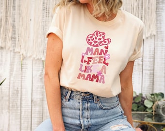 Man I Feel Like A Mama Shirt, Western Shirt, Baby Announcement Shirt For Mom, New Mom Shirt, Baby Reveal Mama Shirt, Western Mama Retro Tee
