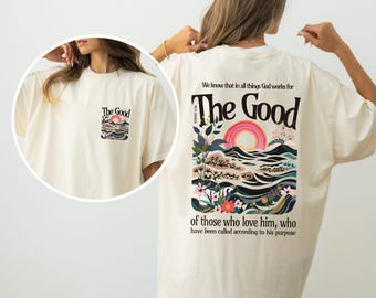 The Good Of Those Who Love Him Sweatshirt, Religious Gift, Floral Christian Hoodie, Christian Sweater, Trendy Christian Hoody For Women
