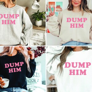 Dump Him Shirt, Y2K Shirt, Dump Him Sweatshirt, Retro 90's Shirt, Tiktok Style, Bachelorette Party, Britney Shirt, Women's Cute Shirt