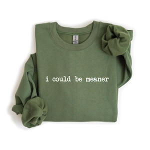 I Could Be Meaner Shirt, Funny Gift For Women, Womens Sarcastic Shirt, Funny Quote Shirt, Trendy Meme Shirt, Humorous Shirt, Sarcastic Tee