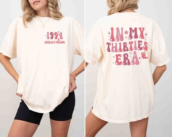 Custom In My Thirties Era Shirt, 30th Birthday Gift Shirt, 30 Years Old Shirt, My Thirties Era Sweatshirt, Personalized Birthday Shirt