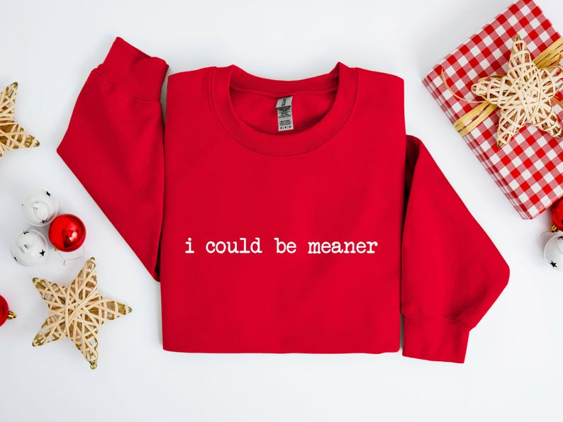 I Could Be Meaner Shirt, Funny Gift For Women, Womens Sarcastic Shirt, Funny Quote Shirt, Trendy Meme Shirt, Humorous Shirt, Sarcastic Tee