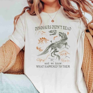 Funny Bookish Shirt, Dinosaurs Did Not Read Retro Shirt, Reading Shirt, Book Lovers Shirt, Reading Gift, Teacher Life Tee, Librarian Shirt