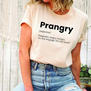 Prangry Definition Shirt, Funny Pregnancy Shirt, Pregnancy Announcement, Mom To Be Shirt, Pregnancy Gift, Baby Reveal Shirt, Prangry Shirt
