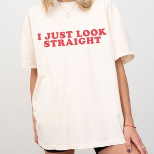 I Just Look Straight Shirt, LGBTQ Gift, Funny Gay Shirt, Pride Month Shirt, Lesbian Gift, Transgender Shirt, Queer Shirt, Bisexual Shirt