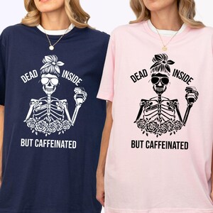 Dead Inside But Caffeinated Shirt, Coffee Lover Gift, Funny Coffee Shirt, Halloween Gift Idea, Caffeine Addict Gift, Coffee Fan T-shirt