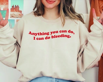 Anything you can do I can do Bleeding T-Shirt Anything you can do I can do Bleeding T-Shirt