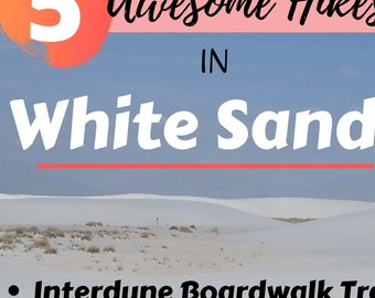 5 Must Do Hikes in White Sands National Park