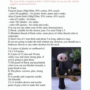 May include: A crochet doll with a snake tail, wearing a black jacket, pants, and boots. The doll is holding a wand. The supplies needed to make the doll are listed in the image. The text in the image reads: "Supplies The size of the completed doll is 10.63 inches if you use the similar supplies mentioned below. 1) Yarn: YarnArt Jeans (50g/160m, 55% cotton, 45% acryl): - color 28 (graphite) - for jacket, boots, pants and a snake. Alize Cotton Gold (100g/330m, 55% cotton, 45% acryl): color 67 (milk) - for body; color 782 (khaki) - for snake; color 426 (green) - for cloak and socks. You can use any other yarn of the same characteristics. 2) Hook, suitable for the chosen yarn. I've used Tulip 1.5 3) Moulinet thread of black color, some piece of white thread color to embroider. 4) Steel wire of 1 mm thick and about 3 m long, adhesive tape. If you are going to make the doll without any skeleton, you should use a barbecue skewer or any other skeleton for the neck. 5) A piece of plastic or cardboard of 3.9 x 3.9 inches. 6) 2 pairs of 12 mm and 10 mm safety eyes and some strong glue, if you're going to glue them. 7) Oil pastel of black and peach/pink color (you can use blusher instead), a paint brush to tint. 8) The pliers, scissors, pins, strong glue. 9) A needle and a tapestry needle. 10) Fiberfill. 11) A wooden skewer and acrylic paint of gray color to make the wand. @pollytoys_crochet All rights reserved 5"