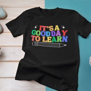 It’s a Good Day to Learn T-Shirt