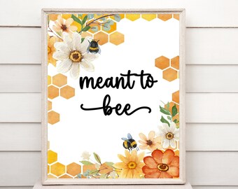 meant to BEE printable sign, bee themed decor, bride to bee, she found her honey, digital download, printable decor, bee and flowers, honey
