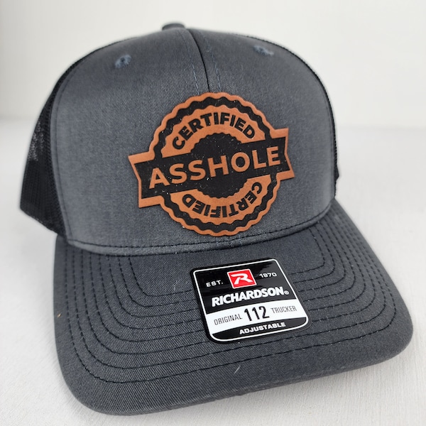 Certified A Hole Hat - Leather Patch Richardson 112 Snapback Trucker Hat Multiple Colors Certified A**H ole Hats for A holes we all know one