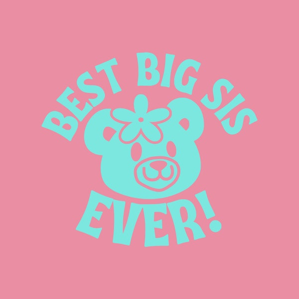 Best Big Sis Ever Sister Bear Cute Flower Teddy Kid Family Design (SVG, Psd, DFX, Tiff, PDF, Jpg, Png Cut Files for Cricut and Silhouette)