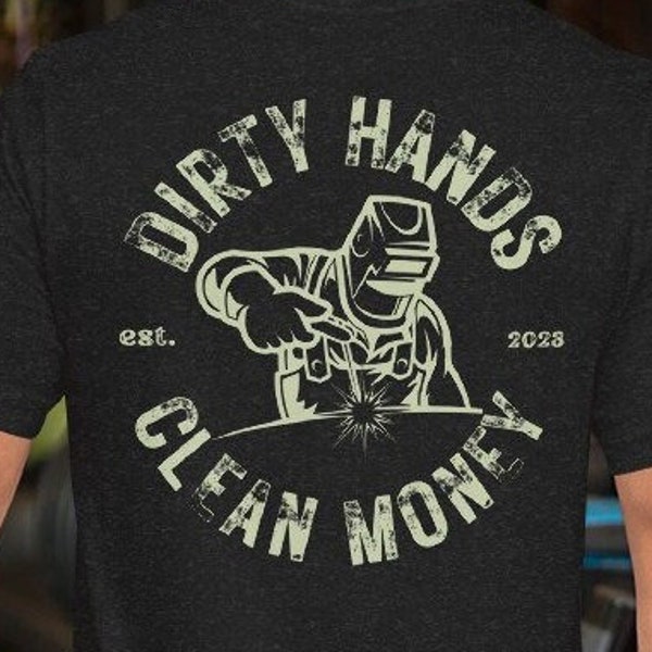 Dirty Hands Clean Money Welder T-Shirt For Him Welder Shirt Welding Fabrication Industrial Blue Collar Shirt Hard Work Tee Shirt Gift Idea
