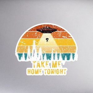 Take Me Home Tonight Ufo Sticker Alien Sticker Funny Alien Sticker Abducted By Aliens Sticker Funny Gift Sunset Urban Legend Space Alien