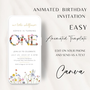 May include: A digital phone screen displaying a birthday invitation for a one-year-old girl named Sophie. The invitation features a floral design with the number "ONE" spelled out in flowers. The text reads "our little wildflower, Sophie is turning one, join us to celebrate July 25, 2024 at 6-8pm, The Johnson Residence, 123 Juniper Way, Santa Barbara, CA, RSVP to Daga at 123 123 123". The invitation is designed to be easily edited on a phone and sent as a text message. The text "Animated Template" and "Canva" are also visible on the screen.