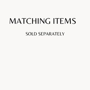 Puede incluir: Texto que dice "MATCHING ITEMS SOLD SEPARATELY".