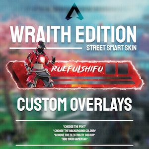 Pode incluir: Uma sobreposição digital vermelha e preta para o jogo Apex Legends. A sobreposição apresenta o personagem Wraith, o texto "Wraith Edition", "Street Smart Skin" e "Ruefulshifu", e as palavras "Custom Overlays".