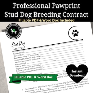May include: A printable contract for stud dog breeding services. The document includes fields for the names, dates of birth, and registration information for both the bitch and the stud dog. The contract also includes a section for health clearances and a section for compensation.