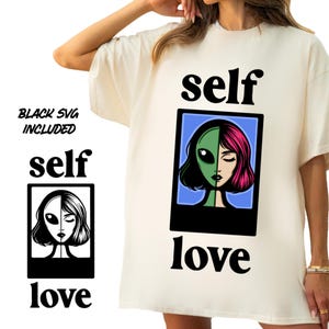 Conception de t-shirt extraterrestre amour de soi, svg en couches, png, dictons de tshirt, fichiers de coupe cricut, sublimation, transfert dtf, téléchargement immédiat, autocollant