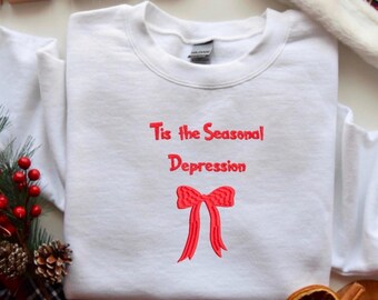 Tis the Seasonal Depression Embroidered Crewneck Sweatshirt | Funny Holiday Grinch Font Sweatshirt | Cozy Cotton-Poly Blend | White or Beig