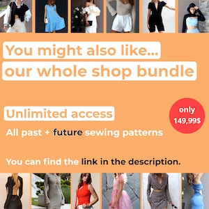 May include: A collage of images showcasing various clothing items, with a text overlay promoting an unlimited access bundle to past and future sewing patterns for $149.99. The text reads "You might also like... our whole shop bundle Unlimited access All past + future sewing patterns You can find the link in the description."