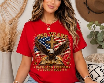 250 Years Faith and Freedom Shirt, Christian Patriotic Eagle Cross Tee, America 250 Anniversary Tee,4th of July Christian Shirt,USA1776-2026