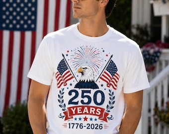 250 Years Shirt, America 1776-2026 Tee, Patriotic Eagle 4th of July Tshirt, USA 250th Anniversary Independence Day Gift for Men,USA Birthday