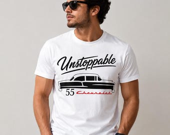 Unstoppable 55 Chevrolet Shirt, Classic Car Graphic Tee, Vintage 1955 Chevy T Shirt, Retro Automobile Gift for Men