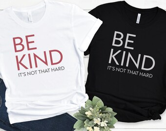 Unisex Be Kind, It's Not That Hard Short Sleeve Shirt, Women's Shirt, Men's Shirt, Teacher Shirt, Counselor Shirt, Positivity