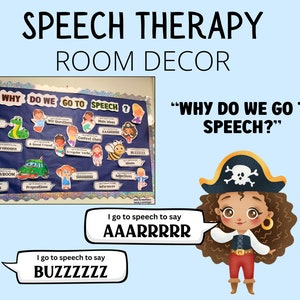 May include: A bulletin board with the title "Why Do We Go To Speech?" with colorful illustrations of children and speech therapy terms. A cartoon pirate girl says "I go to speech to say AARRRRR" and another says "I go to speech to say BUZZZZZZ".