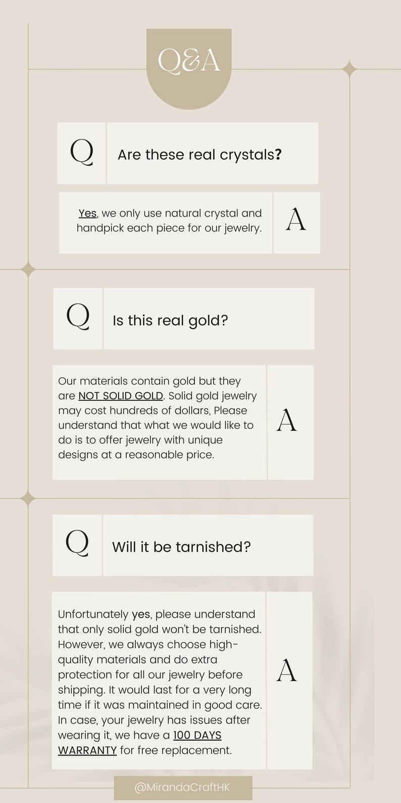 May include: A Q&A section with three questions and answers about jewellery. The questions are: Are these real crystals? Is this real gold? Will it be tarnished? The answers explain that the crystals are real, the jewellery is not solid gold, and that the jewellery is protected against tarnishing. The text also mentions a 100-day warranty for free replacement.