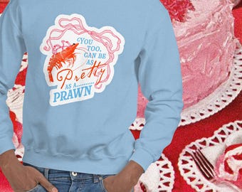 Pretty As a Prawn Sweatshirt
