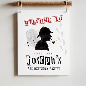 May include: A white sign with red text that says "Welcome to Secret Agent Joseph's 8th Birthday Party!"  The sign features a silhouette of a detective with a magnifying glass and a pipe. There are also fingerprint and footprint graphics.
