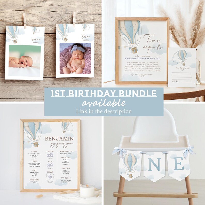 May include: A blue and white hot air balloon themed first birthday party printable bundle. The bundle includes a time capsule, a milestone chart, a high chair banner, and two photo cards. The text on the time capsule reads "Time Capsule, To be opened when BENJAMIN turns 18 in 20XX". The text on the milestone chart reads "BENJAMIN my first year". The text on the high chair banner reads "ONE".