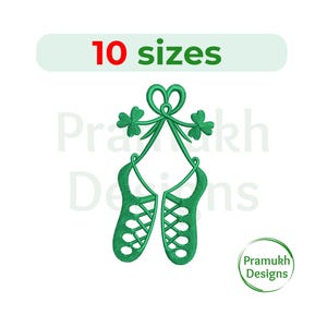 May include: Green embroidery design of Irish dancing shoes with a shamrock bow and shamrock accents. The text "10 sizes" is above the design. The Pramukh Designs logo is in the lower right corner.