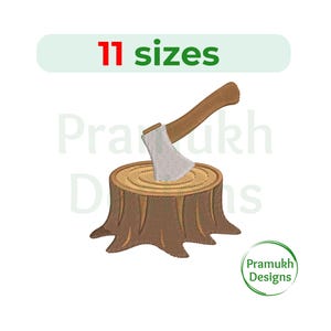May include: An embroidered design featuring a brown axe embedded in a brown tree stump. The text "11 sizes" is above the image. The design is set against a white background. The logo for Pramukh Designs is in the lower right corner.