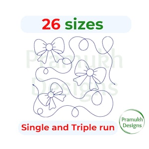 May include: A digital embroidery design of four bows with swirls. The design is available in 26 sizes and can be stitched in a single or triple run. The text "Single and Triple run" is below the design. The text "26 sizes" is above the design. The text " Pramukh Designs" is in a circle to the right of the design.