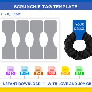 May include: A template for creating scrunchie tags, showing a sheet with four tag designs, each with a circle cutout for the scrunchie. The sheet is 28 cm by 21.5 cm. The text "YOUR DESIGN" is on a blue tag, and a black scrunchie is shown on the tag. The template is available in PSD, PNG, SVG, PDF, DXF, and EPS formats. The text "INSTANT DOWNLOAD" and "WITH LOVE AND JOY GB" is also included.