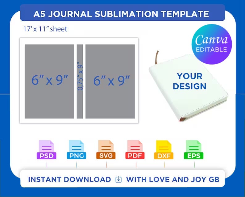 May include: A sublimation template for an A5 journal, measuring 17 inches by 11 inches. The template shows two 6 inch by 9 inch design areas, separated by a 0.75 inch spine. The template is available in PSD, PNG, SVG, PDF, DXF, and EPS formats. The text "Canva Editable" is visible in the upper right corner of the image.
