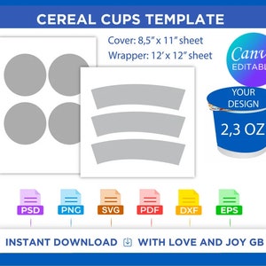 May include: A digital template for creating cereal cup labels. The template includes four circles for the front of the cup and three curved lines for the side of the cup. The template is available in PSD, PNG, SVG, PDF, DXF, and EPS formats. The text on the template reads "Cereal Cups Template", "Cover: 8.5" x 11" sheet", "Wrapper: 12" x 12" sheet", "Canva Editable", "Your Design", "2,3 OZ", "Instant Download", and "With Love and Joy GB".