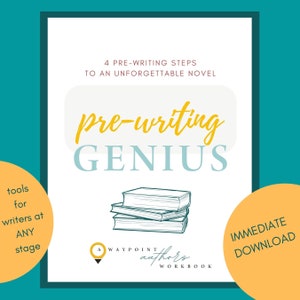 May include: A blue and white graphic with the text "pre-writing GENIUS" and a stack of books. The graphic is titled "4 pre-writing steps to an unforgettable novel". The graphic also includes the text "A Waypoint Authors Workbook" and "Immediate Download".
