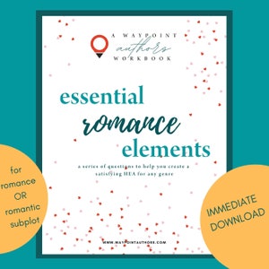 May include: A white workbook with a red heart and a red location pin graphic. The title is "A Waypoint Authors Workbook: Essential Romance Elements". The text below the title says "A series of questions to help you create a satisfying HEA for any genre". The bottom of the workbook says "WWW.WAYPOINTAUTHORS.COM". The background is white with red and pink hearts. The right side of the image has a yellow circle with the text "IMMEDIATE DOWNLOAD".