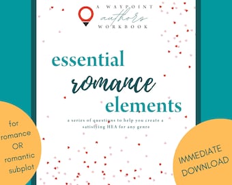 Essential Romance Elements: 5 pages of simple questions to make your romance stand out in ANY genre