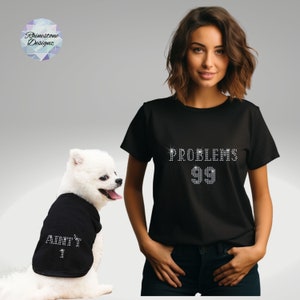 Rhinestone Matching Dog and Owner 99 Problems T Shirt