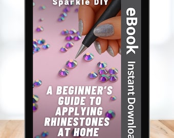 A Beginner’s Guide to Applying Rhinestones at Home | DIY Rhinestone eBook | Instant Download Craft Tutorial
