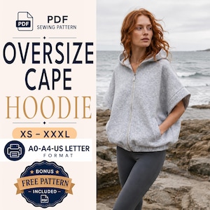 Puede incluir: Una sudadera con capucha tipo capa gris claro de corte oversize con cremallera frontal. El texto dice PDF SEWING PATTERN, OVERSIZE CAPE HOODIE, XS - XXXL, A0-A4-US LETTER FORMAT y BONUS FREE PATTERN INCLUDED. La prenda tiene mangas cortas.