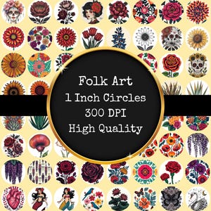 May include: A collection of 1-inch diameter Folk Art circles with various designs, including flowers, skulls, birds, and portraits. The circles are arranged on a light yellow background. The text "Folk Art 1 Inch Circles 300 DPI High Quality" is displayed in a black circle.