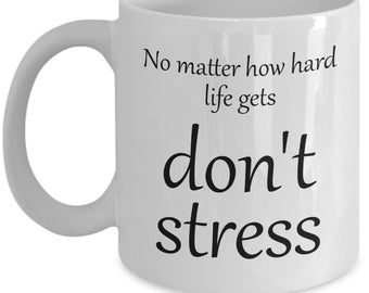 Kaffeetasse für Männer und Frauen - Don't Stress - Be Strong - Neuheit motivierende Tasse für beste Freundin, Oma, Mama, Papa 11 Unze