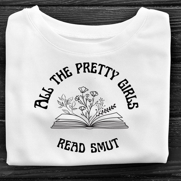 All The Pretty Girls Read Smut Svg Bookish svg Reading svg Bokish Png Reading teacher svg Book svg Spicy book svg Smut png Book Lover Svg